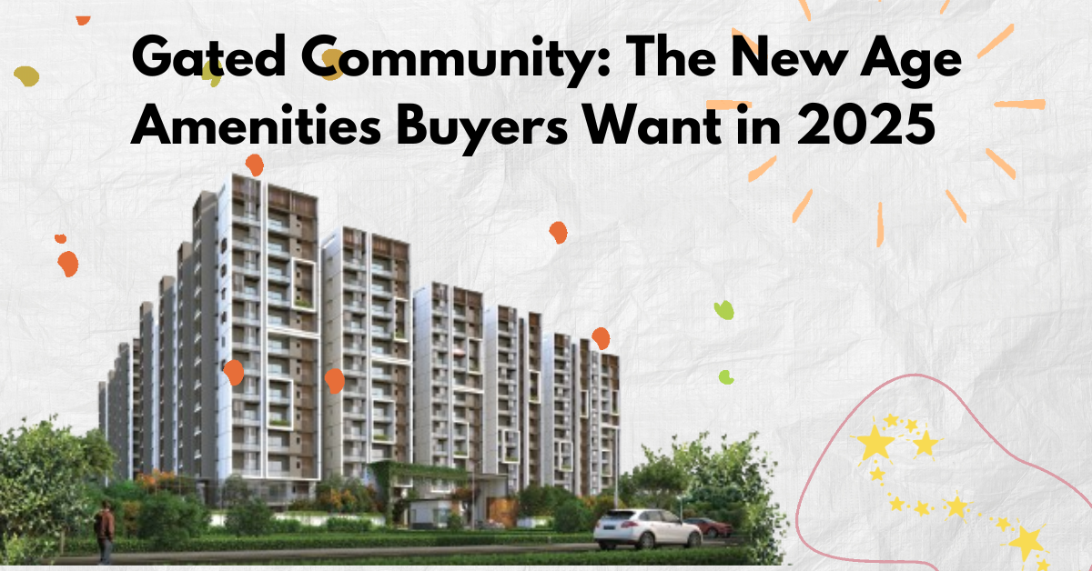 Gated Community: The New Age Amenities Buyers Want in 2025