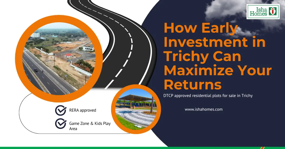 How Early Investment in Trichy Can Maximize Your Returns