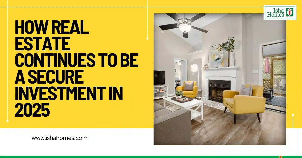 How Real Estate Continues to Be a Secure Investment in 2025