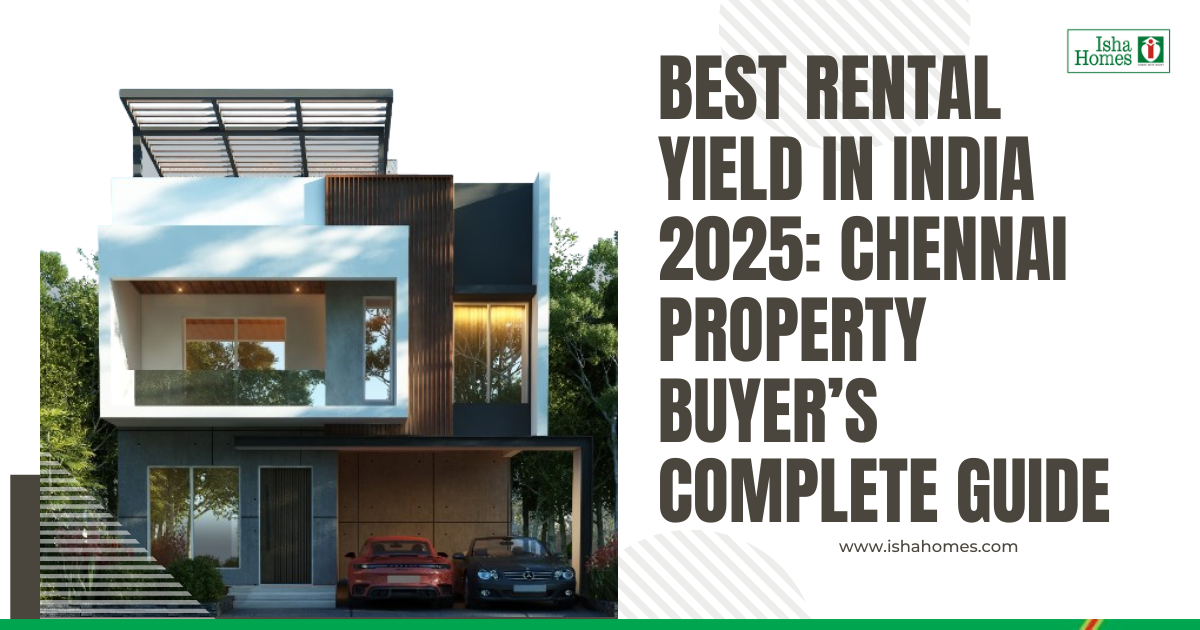 Best Rental Yield in India 2025: Chennai Property Buyer’s Complete Guide