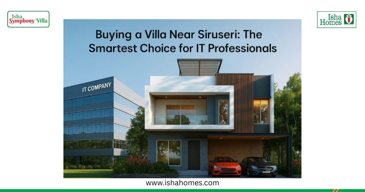 Buying a Villa Near Siruseri: The Smartest Choice for IT Professionals