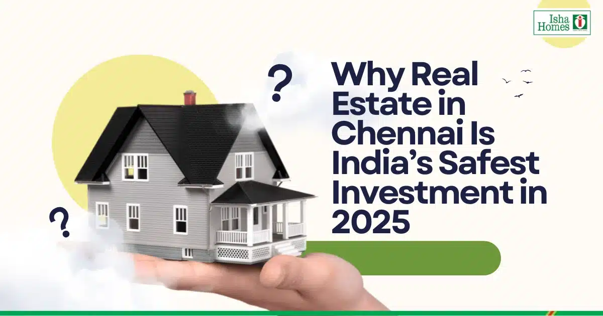 Why Real Estate in Chennai Is India’s Safest Investment in 2025