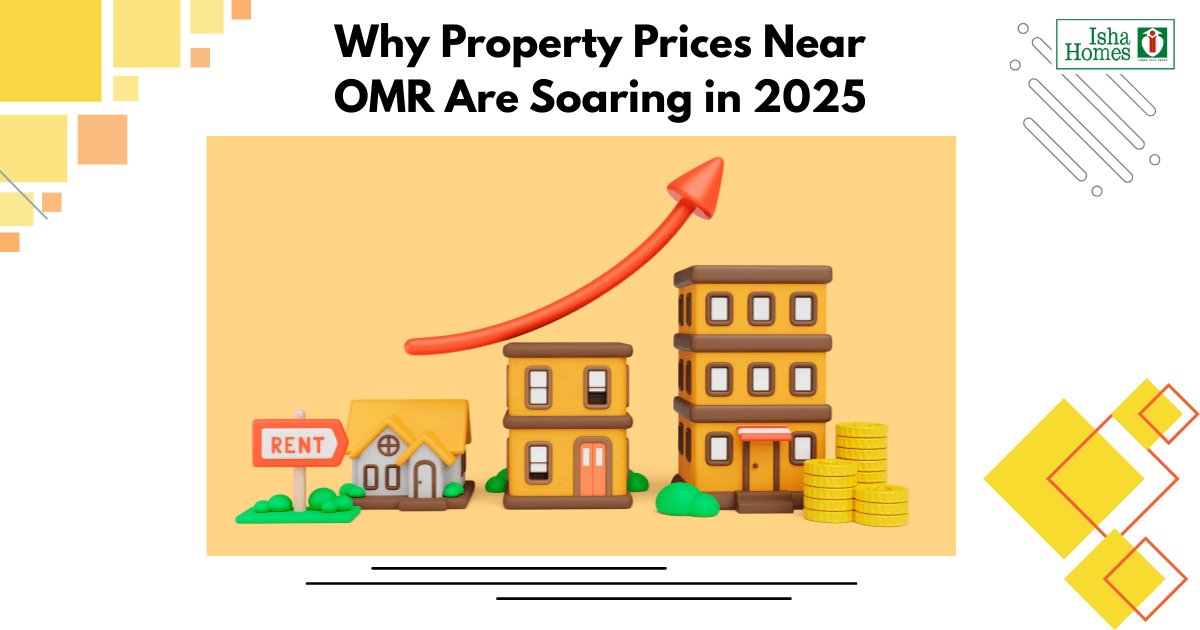 Why Property Prices Near OMR Are Soaring in 2025 | Isha Homes